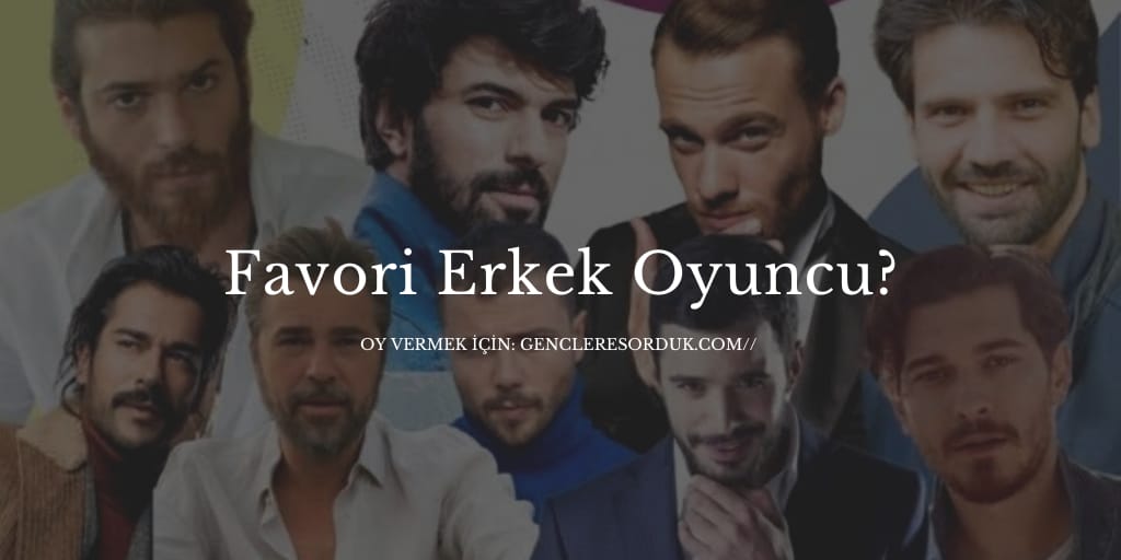 Favori Erkek Oyuncu Gençlere Sorduk